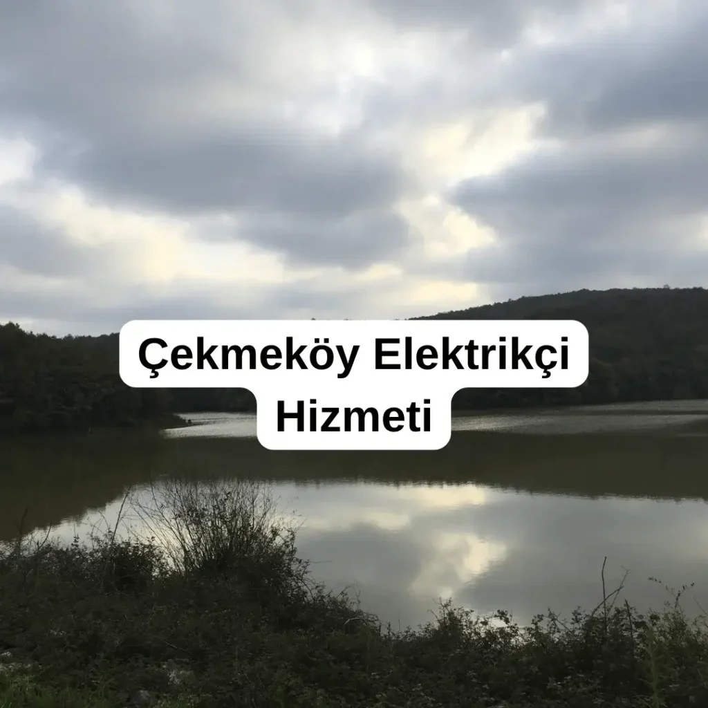 Çekmeköy Elektrikçi Hizmeti