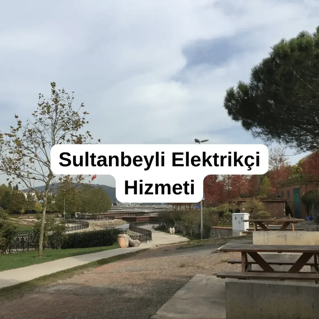 Sultanbeyli Elektrikçi Hizmeti