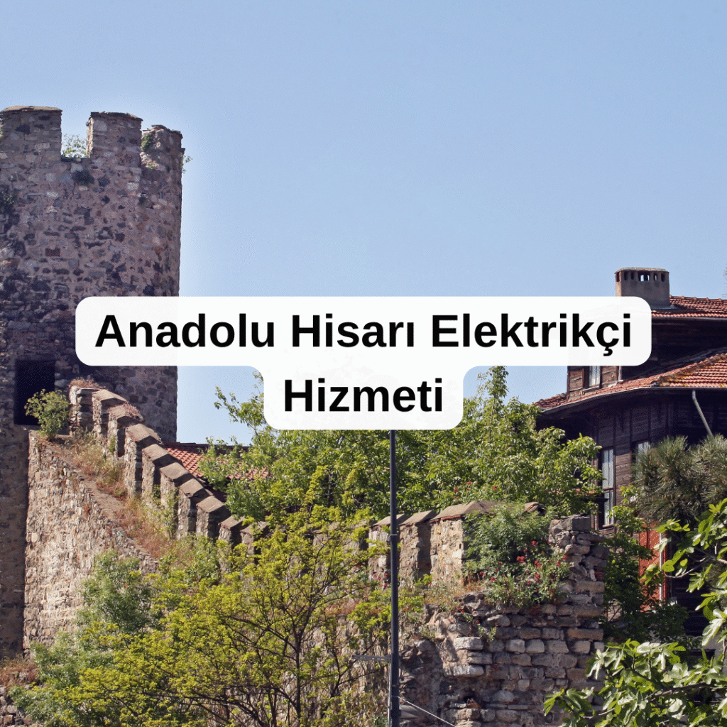 Anadolu Hisarı Elektrikçi Hizmeti