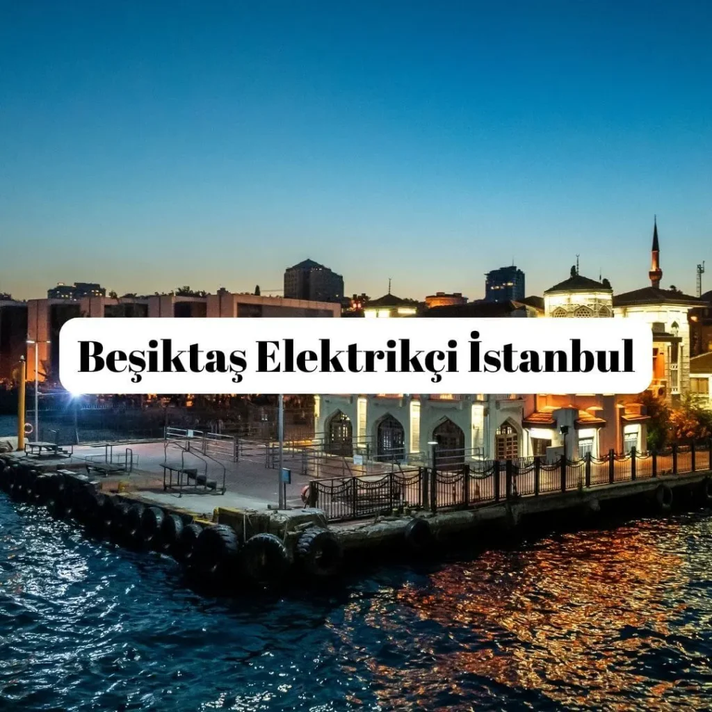 Beşiktaş Elektrikçi İstanbul