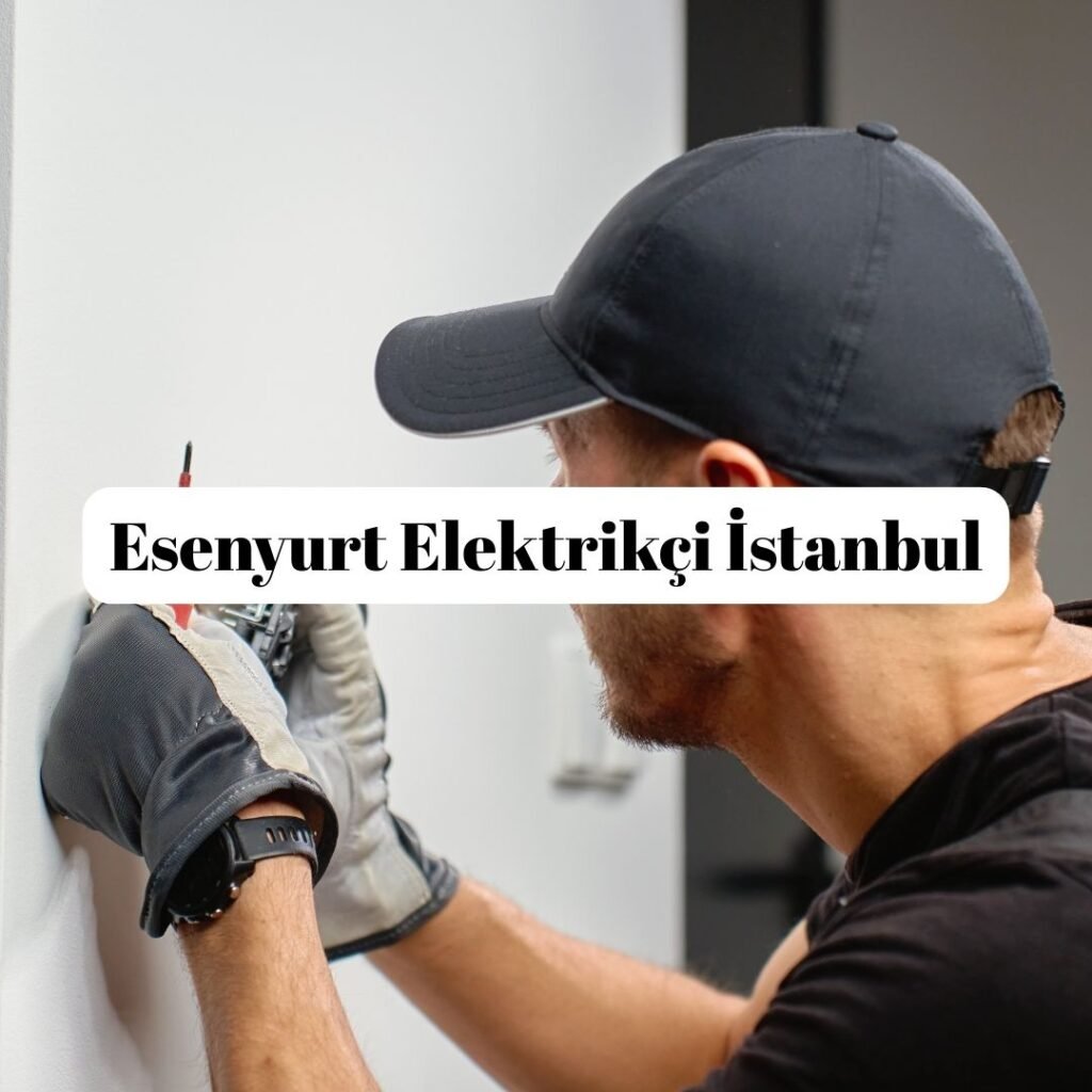 Esenyurt Elektrikçi İstanbul